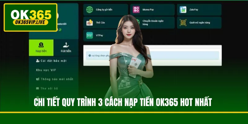 Chi tiết quy trình 3 cách nạp tiền OK365 phổ biến, an toàn và nhanh chóng nhất hiện nay
